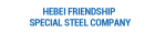 Hebei Friendship Special Steel